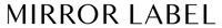 MIRROR LABEL